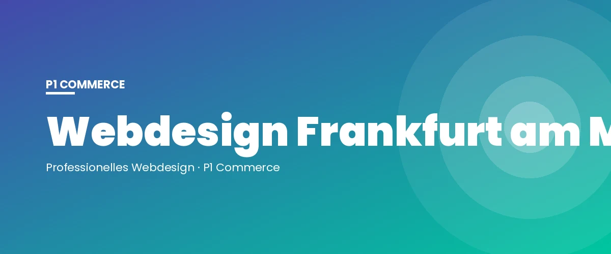 Webdesign Frankfurt am Main – P1 Commerce Webagentur
