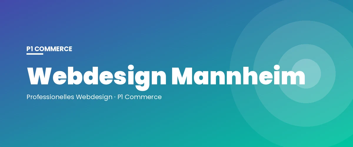 Webdesign Mannheim – P1 Commerce Webagentur